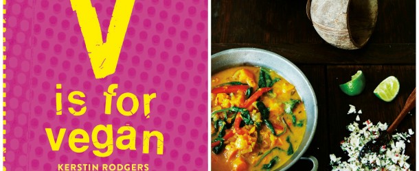 COOKBOOK REVIEW AND RECIPE: V IS FOR VEGAN BY KERSTIN RODGERS
