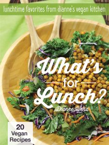 What's for Lunch? Lunchtime Favorites from Dianne's Vegan Kitchen