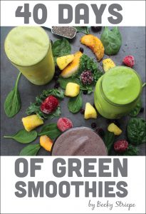 40 Days of Green Smoothies by Becky Striepe