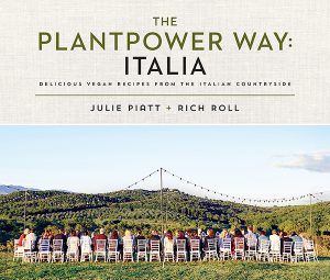 The Plantpower Way: Italia by Julie Piatt and Rich Roll