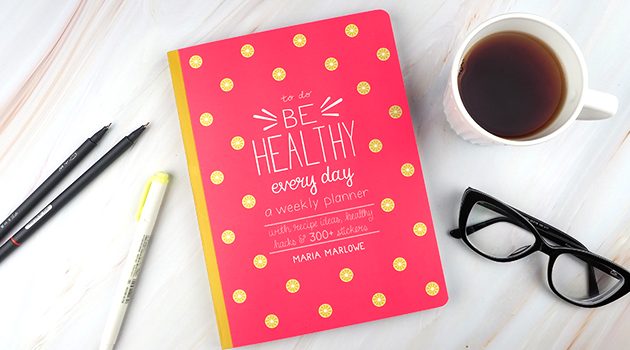 Be Healthy Every Day – A Weekly Planner