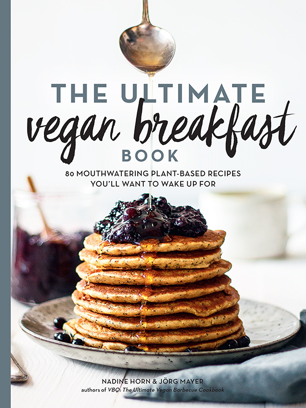 The Ultimate Vegan Breakfast Book by Nadine Horn and Jörg Mayer!