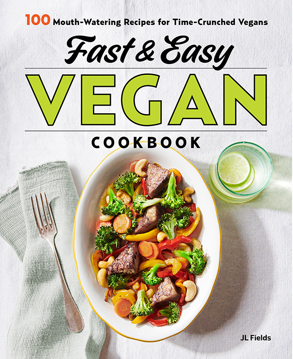 Fast and Easy Vegan Cookbook by JL Fields